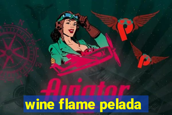 wine flame pelada